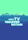 How TV Changed Britain
