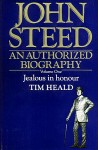 John Steed: An Authorized Biography. Volume One: Jealous in honour